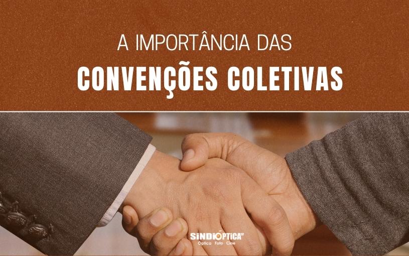 Você Sabe Qual A Importância Da Convenção Coletiva Sindioptica Sp