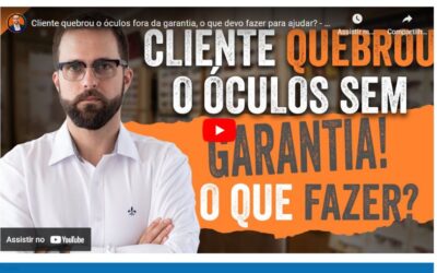 Cliente quebrou o óculos fora da garantia, o que devo fazer?