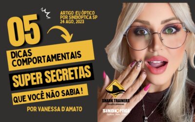 Eu óptico? 5 Dicas comportamentais super secretas que você não sabia !