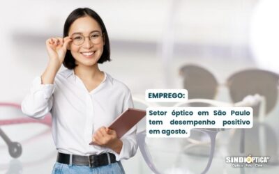 Mercado de trabalho do varejo óptico em crescimento: gera 307 empregos em agosto