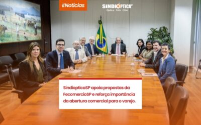 SindiopticaSP apoia propostas da FecomercioSP e reforça importância da abertura comercial para o varejo óptico